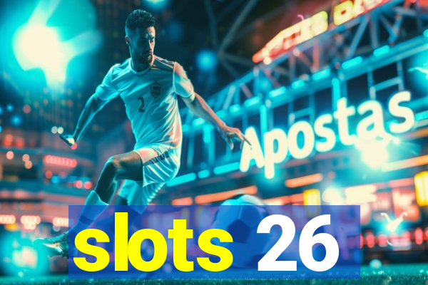 slots 26